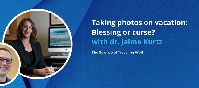 The Science of Traveling Well | Taking photos on vacation: Blessing or curse?